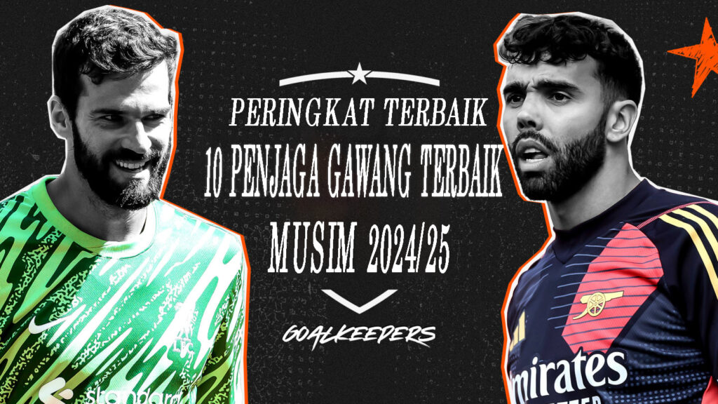 10 Penjaga Gawang Terbaik Musim 2024/25 – Peringkat terbaik